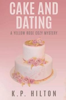 Paperback Cake and Dating: A Yellow Rose Cozy Mystery Book