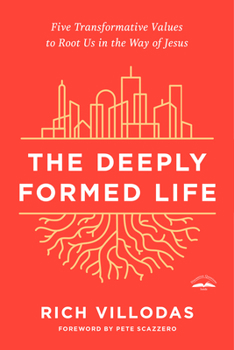 Paperback The Deeply Formed Life: Five Transformative Values to Root Us in the Way of Jesus Book