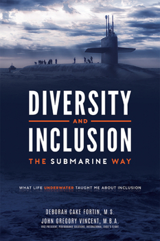 Hardcover Diversity and Inclusion the Submarine Way: What Life Underwater Taught Me about Inclusion Book