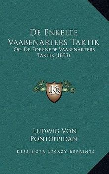 Hardcover De Enkelte Vaabenarters Taktik: Og De Forenede Vaabenarters Taktik (1893) [Danish] Book