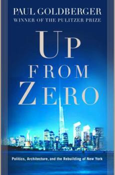 Hardcover Up from Zero: Politics, Architecture, and the Rebuilding of New York Book