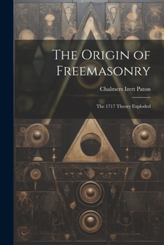 Paperback The Origin of Freemasonry: The 1717 Theory Exploded Book