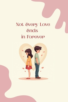 Paperback Not Every Love Ends in Forever: Stories of love, loss, and everything in between Book