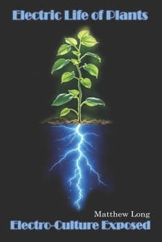 Paperback Electric Life of Plants: Electro-Culture Exposed Book