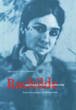 Hardcover Rachilde and French Women's Authorship: From Decadence to Modernism Book