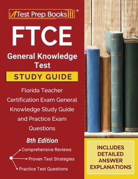 Paperback FTCE General Knowledge Test Study Guide: Florida Teacher Certification Exam General Knowledge Study Guide and Practice Exam Questions [8th Edition] Book