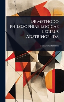 Hardcover De Methodo Philosophiae Logicae Legibus Adstringenda [Latin] Book