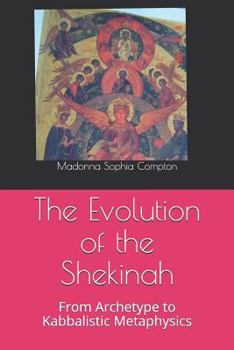 Paperback The Evolution of the Shekinah: From Archetype to Kabbalistic Metaphysics Book