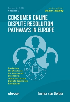 Paperback Consumer Online Dispute Resolution Pathways in Europe: Analysing the Standards for Access and Procedural Justice in Online Dispute Resolution Procedur Book