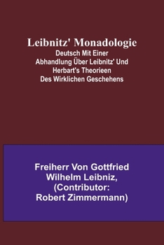 Paperback Leibnitz' Monadologie; Deutsch mit einer Abhandlung über Leibnitz' und Herbart's Theorieen des wirklichen Geschehens [German] Book