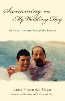 Swimming on My Wedding Day: My Cancer Journey through the Seasons