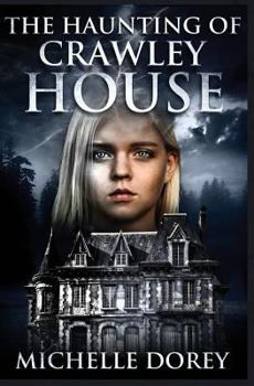 The Haunting of Crawley House - Book #1 of the Hauntings of Kingston