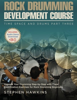 Paperback Rock Drumming Development: Improve Your Drumming Step-by-Step with These Coordination Exercises for Rock Drumming Beginners Book