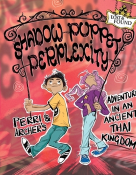 Paperback Shadow Puppet Perplexity: Perri & Archer's Adventure in an Ancient Thai Kingdom Book
