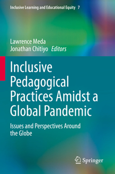 Paperback Inclusive Pedagogical Practices Amidst a Global Pandemic: Issues and Perspectives Around the Globe Book
