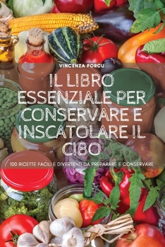 Paperback Il Libro Essenziale Per Conservare E Inscatolare Il Cibo [Italian] Book