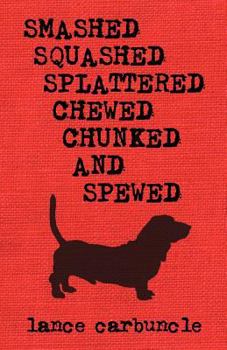 Paperback Smashed, Squashed, Splattered, Chewed, Chunked and Spewed Book