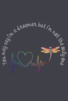 You may say Im a dreamer but im not the only one: Notebook for Dragonfly Lovers-College Ruled Lined Blank 6x9 inch 110 page-Daily Journal for Girls Diary for Women Perfect gift for Holiday-Notebook fo