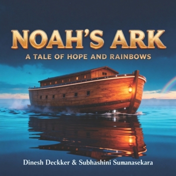 Noah's Ark - A Tale of Hope and Rainbows (The Bible Adventure Series)