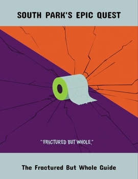 Paperback South Park'S Epic Quest: The Fractured But Whole Guide Book