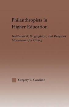 Paperback Philanthropists in Higher Education: Institutional, Biographical, and Religious Motivations for Giving Book