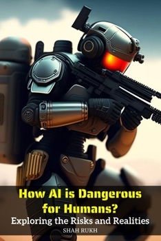 Paperback How AI is Dangerous for Humans?: Exploring the Risks and Realities Book