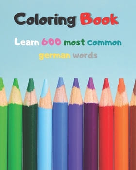 Paperback Coloring Book: Learn 600 most common german words [German] Book