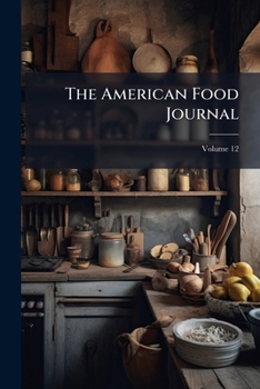 Paperback The American Food Journal; Volume 12 Book