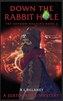 Down the Rabbit Hole: A Justin Ames Mystery (The Shadow Walkers) - Book #3 of the Shadow Walkers