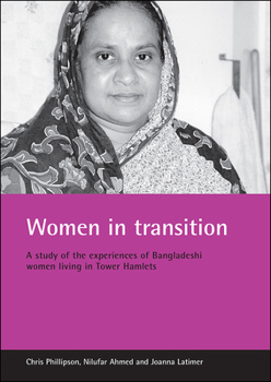 Paperback Women in Transition: A Study of the Experiences of Bangladeshi Women Living in Tower Hamlets Book