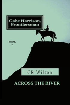 Paperback Gabe Harrison, Frontiersman: Across the River Vol. 3 Book