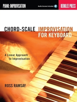 Paperback Chord-Scale Improvisation for Keyboard: A Linear Approach to Improvisation [With CD (Audio)] Book