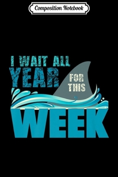 Paperback Composition Notebook: I Wait All Year For This Week Funny Shark Journal/Notebook Blank Lined Ruled 6x9 100 Pages Book