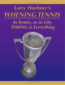 Paperback Whening Tennis: in Tennis as in Life, Timing is Everything Book