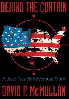 Hardcover Behind the Curtain: A Jake Patrick Adventure Story: Collector's Edition, Signed by Author Book