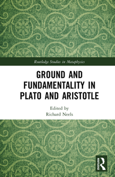Hardcover Ground and Fundamentality in Plato and Aristotle Book