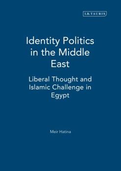 Hardcover Identity Politics in the Middle East: Liberal Thought and Islamic Challenge in Egypt Book