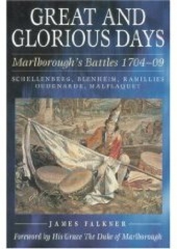 Paperback Great and Glorious Days: Marlborough's Battles 1704-09 Book