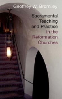 Paperback Sacramental Teaching and Practice in the Reformation Churches Book