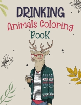 Paperback Drinking Animals Coloring Book: Easy Fun Coloring Book for Adults Relaxation with Stress Relieving Drinking Animal Designs Book