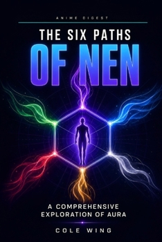 Paperback The Six Paths of Nen: A Comprehensive Exploration of Aura Book