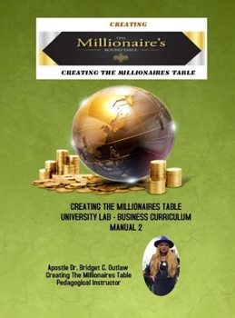 Hardcover Creating The Millionaires Table University Lab Business Curriculum - Manual 2 Book