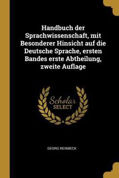 Paperback Handbuch der Sprachwissenschaft, mit Besonderer Hinsicht auf die Deutsche Sprache, ersten Bandes erste Abtheilung, zweite Auflage [German] Book