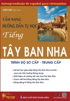 Autoaprendizaje de español para vietnamitas: C?m nang hu?ng d?n t? h?c ti?ng Tây Ban Nha (Spanish Edition)