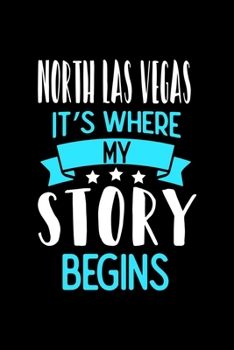 Paperback North Las Vegas It's Where My Story Begins: North Las Vegas Dot Grid 6x9 Dotted Bullet Journal and Notebook 120 Pages Book