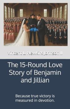 The 15-Round Love Story of Benjamin and Jillian: Because true victory is measured in devotion.