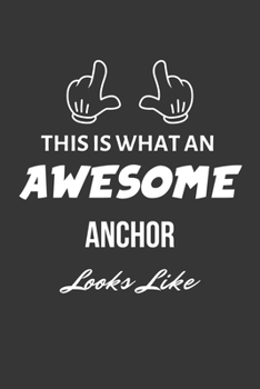 Paperback This Is What An Awesome Anchor Looks Like Notebook: Lined Journal, 120 Pages, 6 x 9, Matte Finish Book