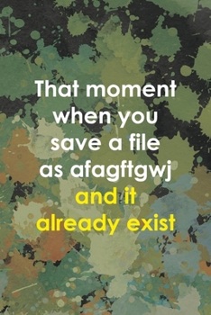 That Moment When You Save A File As Afagftgwj And It Already Exist: Notebook Journal Composition Blank Lined Diary Notepad 120 Pages Paperback Green Pincels Graphic Desing