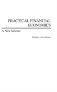 Hardcover Practical Financial Economics: A New Science Book