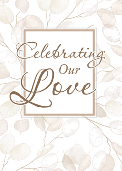 Celebrating Our Love - Certificates - Marriage 5 X 7